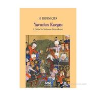 YAVUZ'UN KAVGASI I. SELIM'IN SALTANAT MÜCADELESI - H. ERDEM ÇIPA