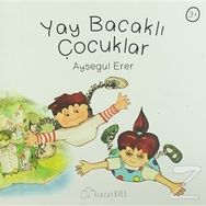 Yay Bacaklı Çocuklar - Ayşegül Erer