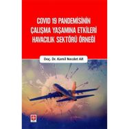 Yayın Covid 19 Pandemisinin Çalışma Yaşamına Etkileri Havacılık Sektörü Örneği Ekin Yayınevi