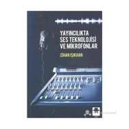 Yayıncılıkta Ses Teknolojisi ve Mikrofonlar - Cihan Işıkhan
