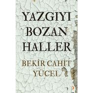 Yazgıyı Bozan Haller - Bekir Cahit Yücel
