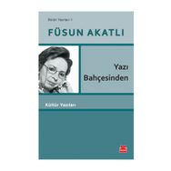 Yazı Bahçesinden - Füsun Akatlı