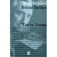 YAZI VE YORUM ROLAND BARTHES´DAN SEÇME YAZILAR - ROLAND BARTHES