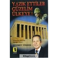 Yazık Ettiler Güzelim Ülkeye! - Mehmet Türker