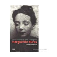 Yazın, Sinema ve Aşkın Kavşağında Marguerite Duras - Ahmet Gögercin