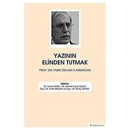 Yazının Elinden Tutmak - Ahmet Faruk Güler