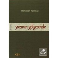 YAZININ GÖLGESİNDE - RAMAZAN TEKNIKEL
