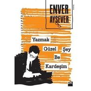 Yazmak Güzel Şey Be Kardeşim - Enver Aysever