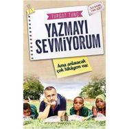 Yazmayı Sevmiyorum Ama Anlatacak Çok Hikayem Var - Turgut Tunç