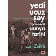 Yedi Ucuz Şey Üzerinden Dünya Tarihi - Jason W. Moore
