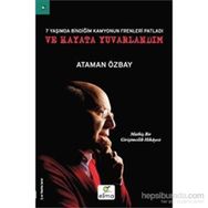 Yedi Yaşımda Bindiğim Kamyonun Frenleri Patladı ve Hayata Yuvarlandım - Ataman Özbay