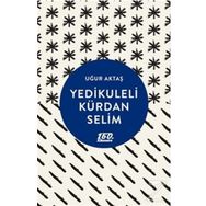 Yedikuleli Kürdan Selim - Uğur Aktaş