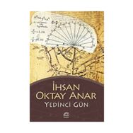 YEDINCI GÜN - İHSAN OKTAY ANAR