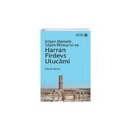 Yeditepe Akademi Erken Dönem İslam Mimarisi ve Harran Firdevs Ulucami