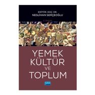 Yemek, Kültür ve Toplum - Nihan Akdemir - Nobel Akademik Yayıncılık