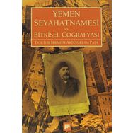 YEMEN SEYAHATNAMESI VE BITKISEL COĞRAFYASI DOKTOR İBRAHİM ABDÜSSELAM PAŞA - İBRAHİM ABDÜSSELAM PAŞA