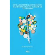 Yeni Araştırmaların Işığında Madde Bağımlılığı Türleri ve Tedavileri - Osman Kukula
