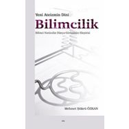 Yeni Ateizmin Dini Bilimcilik Bilimci Natüralist Dünya Görüşünün Eleştirisi - Ankara Okulu Yayınları