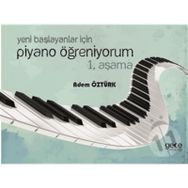 Yeni Başlayanlar İçin Piyano Öğreniyorum 1. Aşama - Adem Öztürk