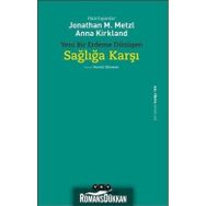 Yeni Bir Erdeme Dönüşen Sağlığa Karşı - Jonathan M. Metzl Anna Kirkland
