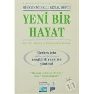 YENI BIR HAYAT (HERKES İÇİN OKULLARDA ÖĞRETİLMEYEN ZENGINLIK YARATMA YÖNTEMİ) - HÜSEYİN İĞDİRLİ;KEMAL DUYGU