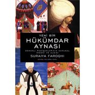 YENI BIR HÜKÜMDAR AYNASI - SURAIYA FAROQHI