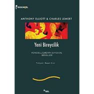 YENI BIREYCILIK KÜRESELLEŞMENİN DUYGUSAL BEDELLERI - ANTHONY ELLIOTT;CHARLES LEMERT