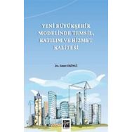 Yeni Büyükşehir Modelinde Temsil Katılım ve Hizmet Kalitesi - Emre Ekinci