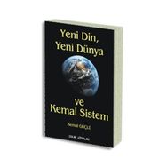 YENI DIN, YENI DÜNYA VE KEMAL SISTEM - KEMAL GÜÇLÜ