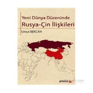 YENI DÜNYA DÜZENINDE RUSYAÇIN İLIŞKILERI - UMUT BEKCAN