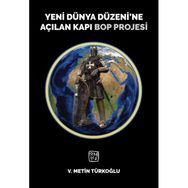 Yeni Dünya Düzeni'ne Açılan Kapı Bop Projesi - Veli Metin Türkoğlu