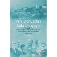 YENI DÜNYADAN ESKI DÜNYAYA 19. YÜZYIL OSMANLI İMPARATORLUĞU'NDA AMERIKAN MISYONERLIK FAALIYETLERI - BURSA ÖRNEĞI - MUHSIN ÖNAL