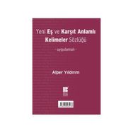 Yeni Eş ve Karşıt Anlamlı Kelimeler Sözlüğü - Alper Yıldırım