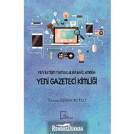 Yeni İletişim Teknolojileri Bağlamında Yeni Gazeteci Kimliği