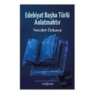 Yeni İnsan Yayınevi Edebiyat Başka Türlü Anlatmaktır