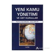 Yeni Kamu Yönetimi ve Üst Kurullar - Nagehan Talat Arslan Erkan Arslan