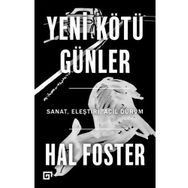 Yeni Kötü Günler - Hal Foster