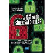 Yeni Küresel Tehdit Siber Saldırılar Siber Güvenlik ve Politika Uygulamaları - Adem Yılmaz