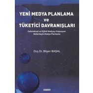 Yeni Medya Planlama ve Tüketici Davranışlar - Bilgen Başal