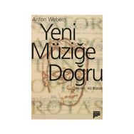 YENI MÜZİĞE DOĞRU - ANTON WEBERN