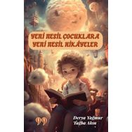 Yeni Nesil Çocuklara Yeni Nesil Hikayeler - Derya Yağmur & Tuğba Akın