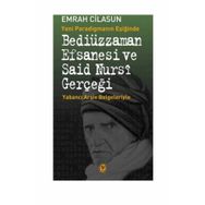 Yeni Paradigmanın Eşiğinde Bediüzzaman Efsanesi ve Said Nursi Gerçeği - Emrah Cilasun