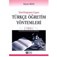 YENI PROGRAMA UYGUN TÜRKÇE ÖĞRETİM YÖNTEMLERİ - HAYATI AKYOL