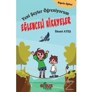 Yeni Şeyler Öğreniyorum - Eğlenceli Hikayeler - İlhami Ateş
