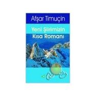 Yeni Şiirimizin Kısa Romanı - Afşar Timuçin