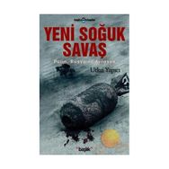 YENI SOĞUK SAVAŞ PUTIN, RUSYA VE AVRASYA - UTKU YAPICI