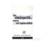 YENI SÖMÜRGECİLİK VE BAĞIMSIZ SIVIL TOPLUM KÜLTÜRÜ - UFUK COŞKUN