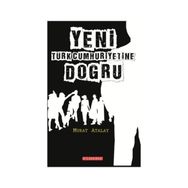 Yeni Türk Cumhuriyetine Doğru - Murat Atalay