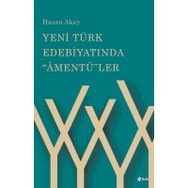 Yeni Türk Edebiyatında "Amentü"ler - Hasan Akay