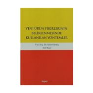 Yeni Ürün Fikirlerinin Belirlenmesinde Kullanılan Yöntemler - Sefer Gümüş Yunus Karaaslan Arif Biçer